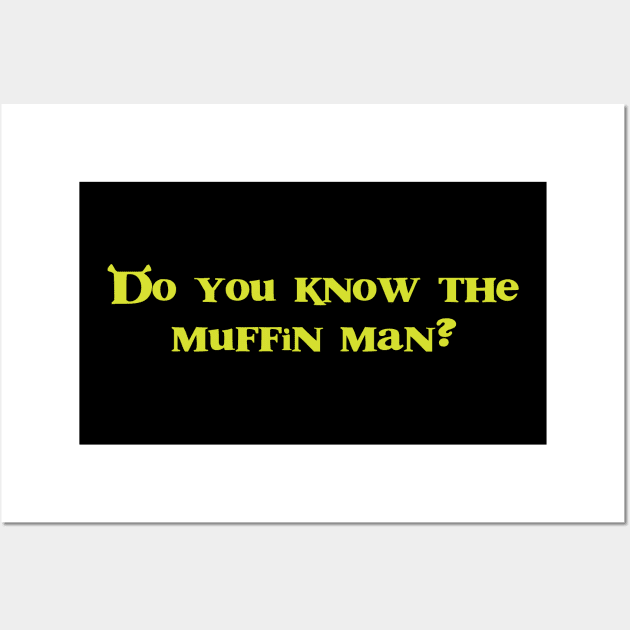 Funny Do you know the muffin man? Shrek Inspired design Wall Art by CH